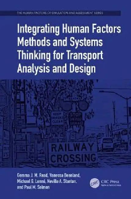 Integrating Human Factors Methods and Systems Thinking for Transport Analysis and Design (English, Gemma J. M. Read | Vanessa Beanland | Michael G. Lenné)
