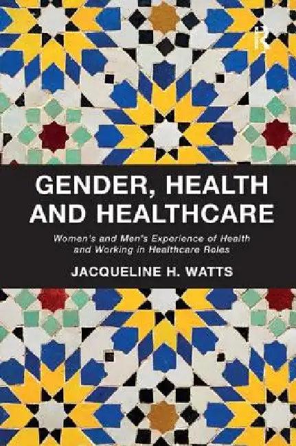 Gender, Health and Healthcare (English, Jacqueline H. Watts)