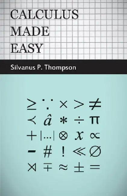 Calculus Made Easy (English, Silvanus Phillips Thompson)