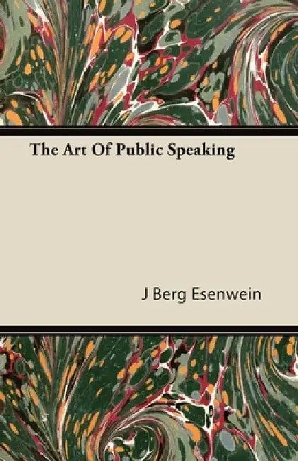 The Art of Public Speaking (English, J. Berg Esenwein)