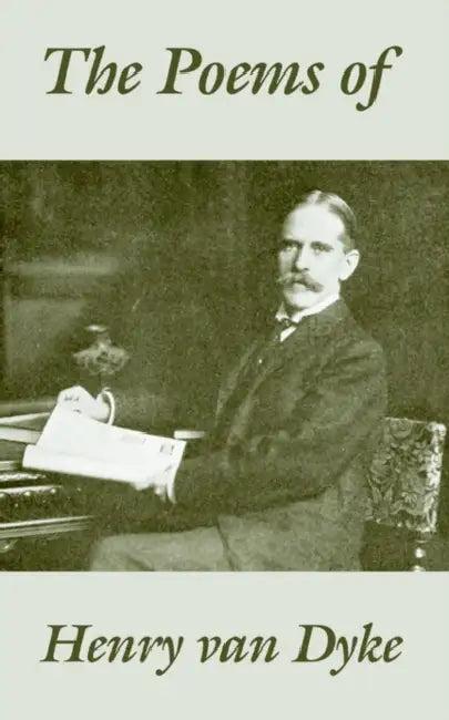 The Poems of Henry van Dyke (English, Henry Van Dyke)