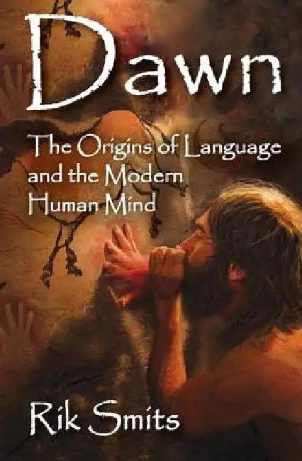 Dawn: The Origins of Language and the Modern Human Mind (English, Rik Smits)