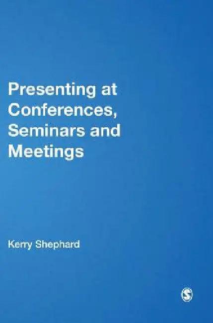 Presenting at Conferences, Seminars and Meetings (English, Kerry Shephard)