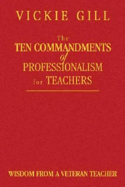 The Ten Commandments of Professionalism for Teachers (English, Vickie Gill)