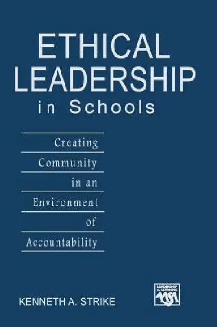 Ethical Leadership in Schools (English, Kenneth A. Strike)