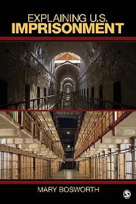 Explaining U.S. Imprisonment (English, Mary Bosworth)
