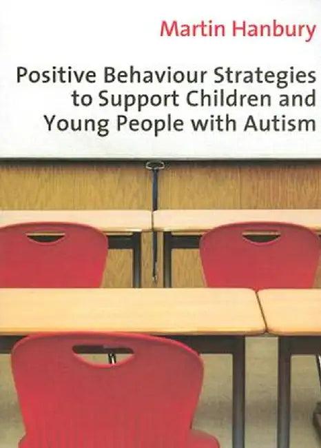 Positive Behaviour Strategies to Support Children and Young People with Autism (English, Martin Hanbury)