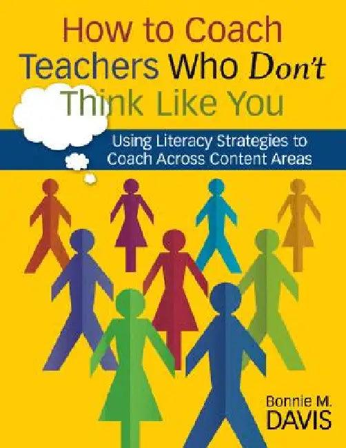 How to Coach Teachers Who Don't Think Like You (English, Bonnie M. Davis)