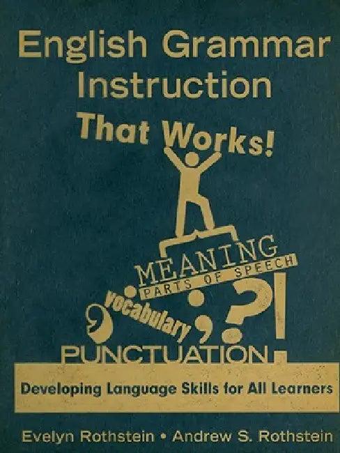 English Grammar Instruction That Works! (English, Evelyn Rothstein | Andrew S. Rothstein)