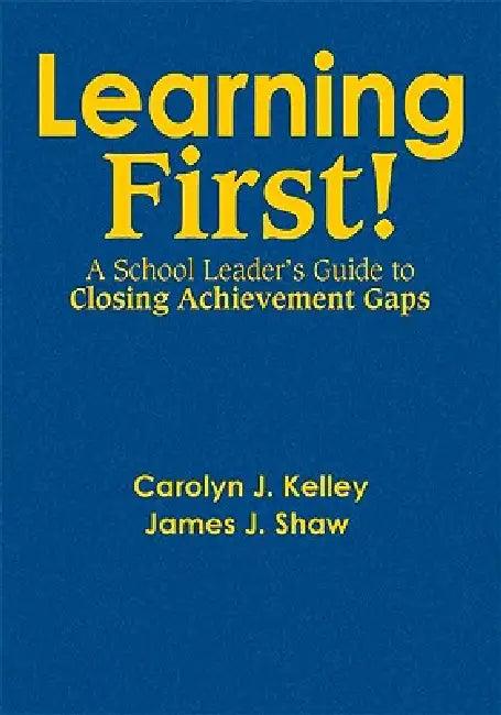 Learning First! (English, Carolyn J. Kelley | James J. Shaw)