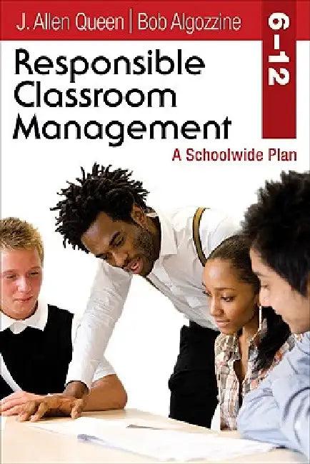 Responsible Classroom Management, Grades 6-12 (English, J. Allen Queen | Bob Algozzine)