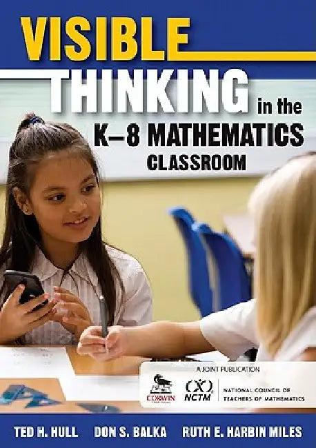 Visible Thinking in the K-8 Mathematics Classroom (English, Ted H. Hull | Don S. Balka | Ruth Harbin Miles)