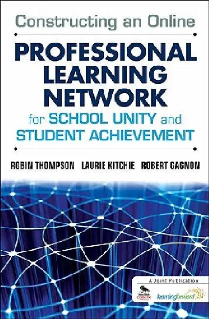 Constructing an Online Professional Learning Network for School Unity and Student Achievement (English, Robin Thompson | Laurie Kitchie | Robert Gagnon)