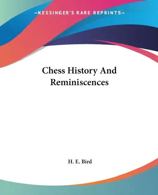 Chess History And Reminiscences (English, H. E. Bird)
