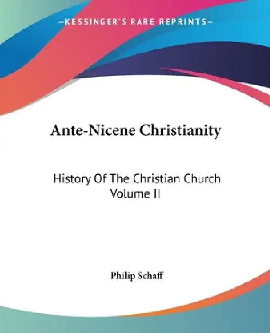Ante-Nicene Christianity (English, Philip Schaff)