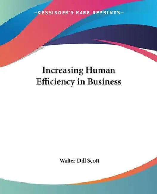 Increasing Human Efficiency in Business (English, Walter Dill Scott)