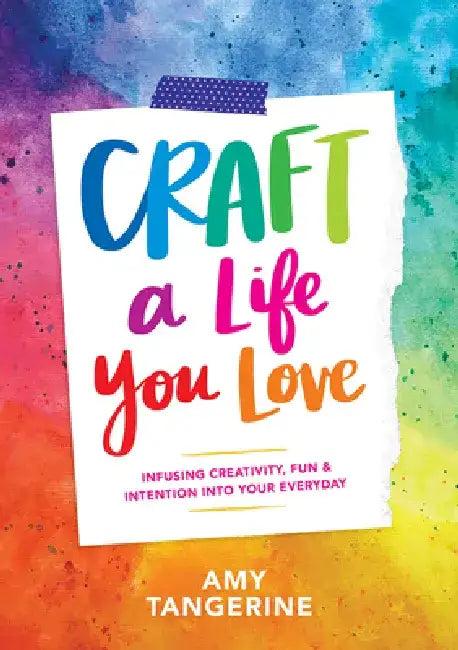Craft a Life You Love (English, Amy Tangerine | Amy Tangerine)