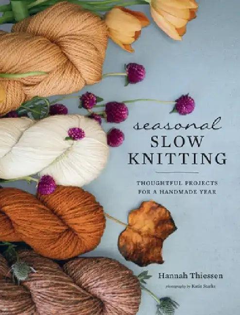 Seasonal Slow Knitting (English, Hannah Thiessen)