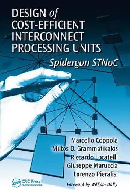 Design of Cost-Efficient Interconnect Processing Units (English, Marcello Coppola | Miltos D. Grammatikakis | Riccardo Locatelli)