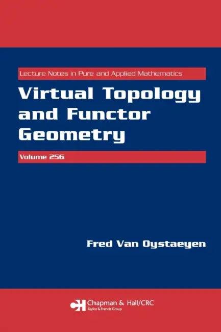 Virtual Topology and Functor Geometry (English, Fred Van Oystaeyen)