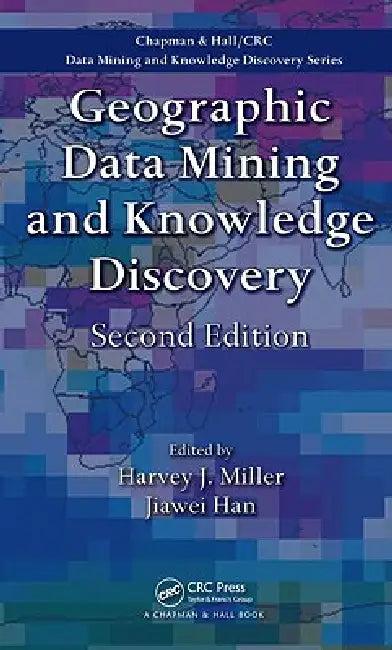 Geographic Data Mining and Knowledge Discovery (English, Harvey J. Miller | Jiawei Han)