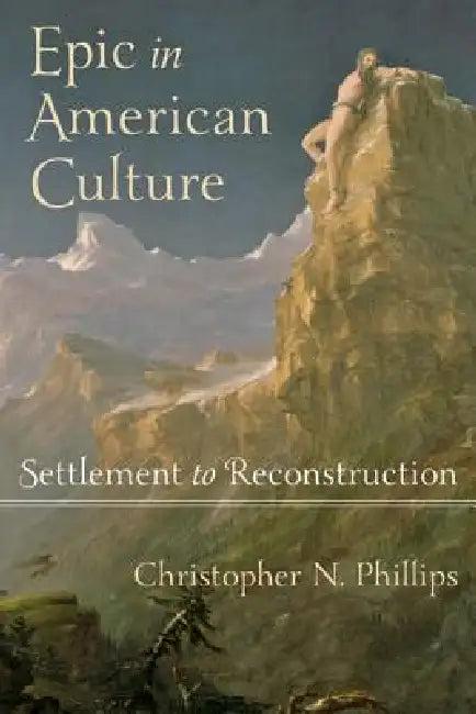 Epic in American Culture (English, Christopher N. Phillips)