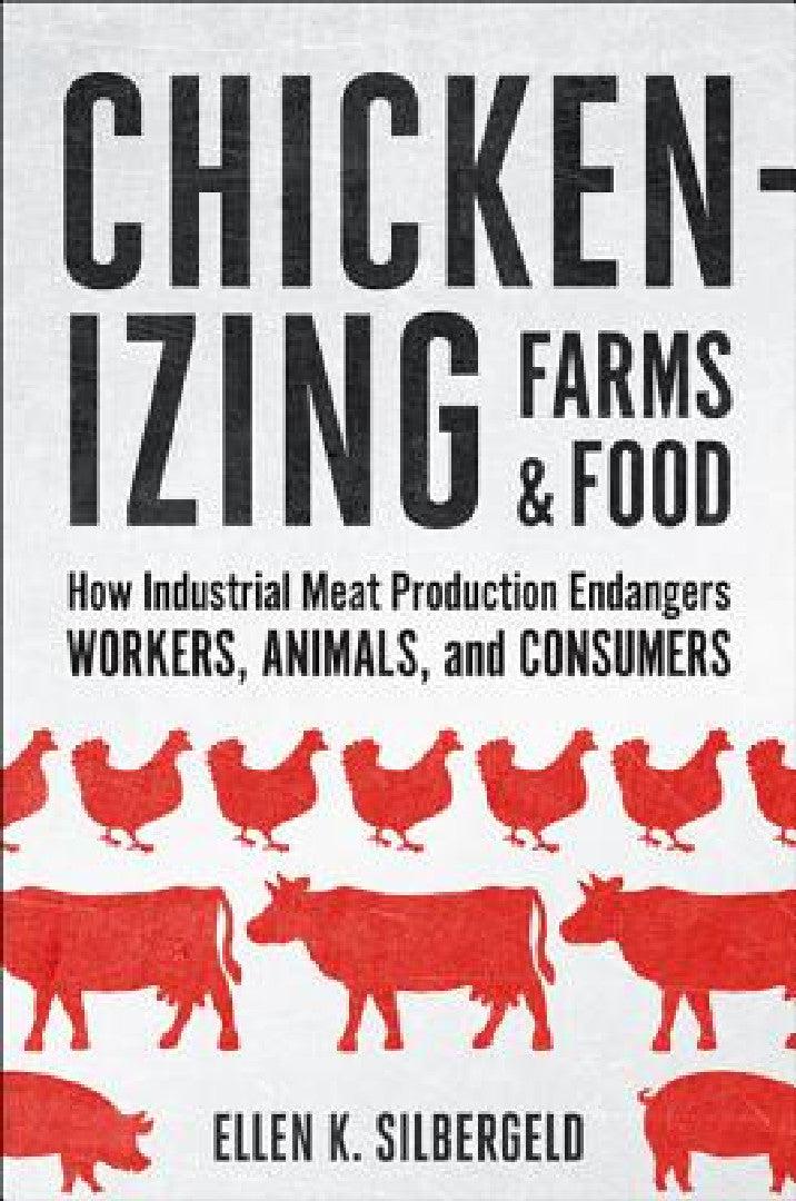 Chickenizing Farms and Food (English, Ellen K. Silbergeld)