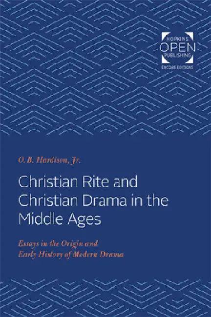 Christian Rite and Christian Drama in the Middle Ages (English, O. B. Hardison)