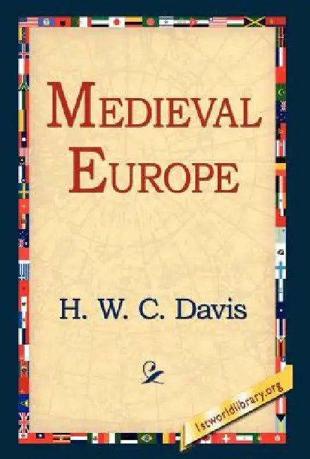 Medieval Europe (English, H. W. C. Davis | 1st World Library | 1stworld Library)