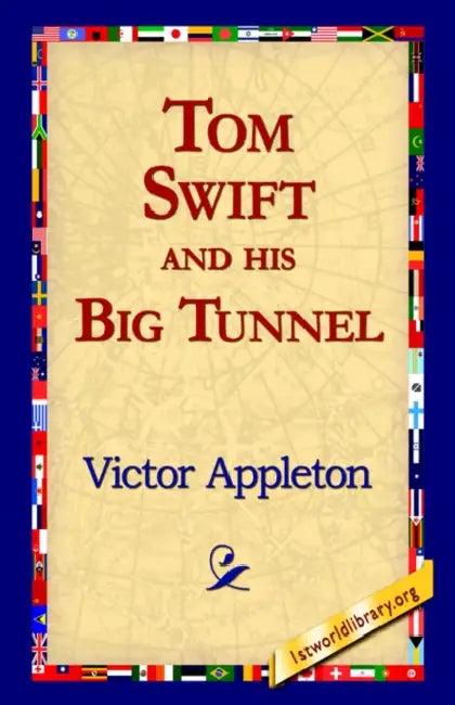 Tom Swift and His Big Tunnel (English, II Appleton Victor | 1stworld Library)