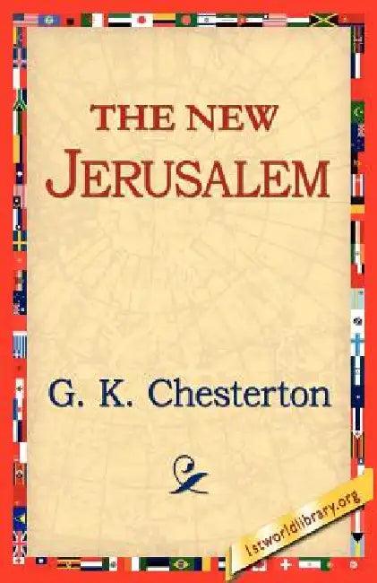 The New Jerusalem (English, G. K. Cherston | 1stworld Library)