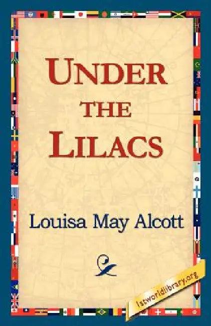 Under the Lilacs (English, Louisa May Alcott | 1stworld Library)