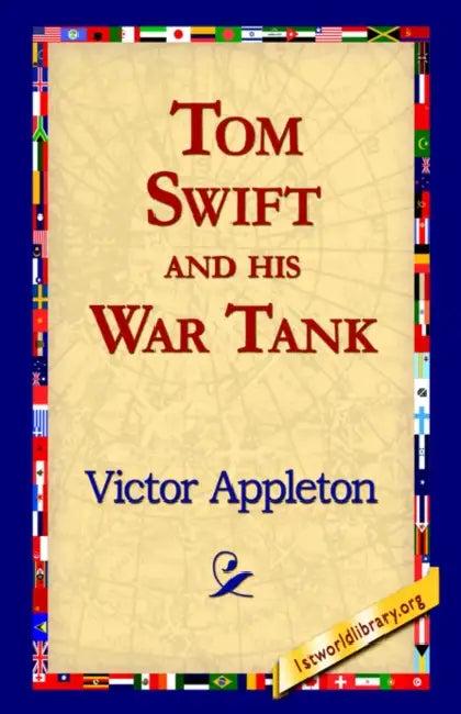 Tom Swift and His War Tank (English, II Appleton Victor | 1stworld Library)
