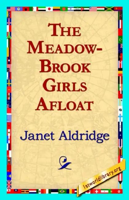 The Meadow-Brook Girls Afloat (English, Janet Aldridge | 1stworld Library)