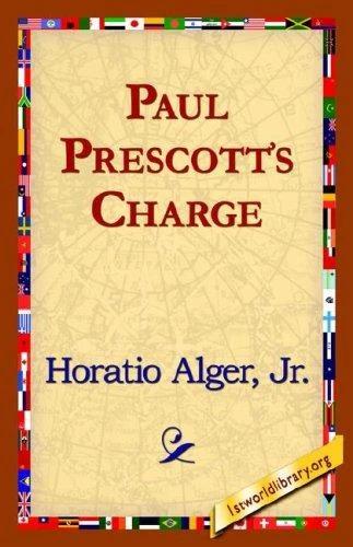 Paul Prescott's Charge (English, Jr. Alger Horatio | 1st World Library | 1stworld Library)