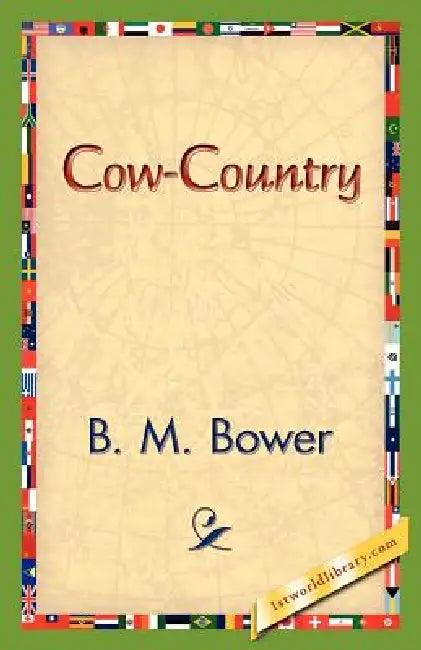 Cow-Country (English, B. M. Bower | 1stworld Library)