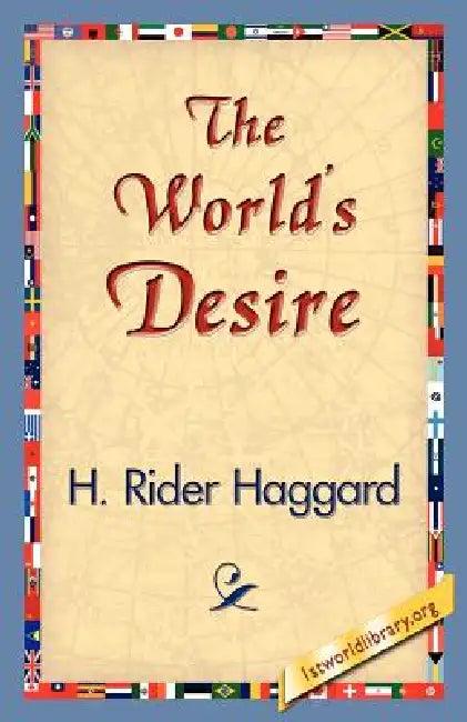 The World's Desire (English, H. Rider Haggard | 1st World Publishing | 1stworld)