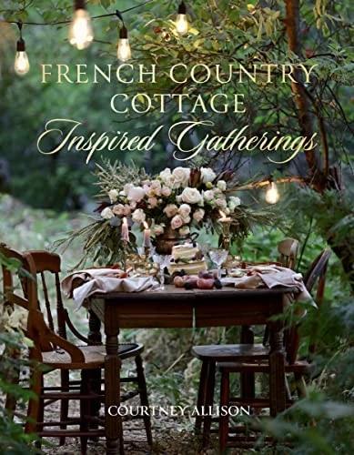 French Country Cottage Inspired Gatheri (English, Courtney Allison)