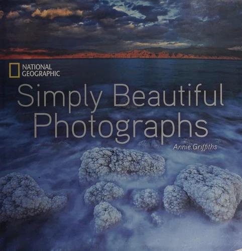 National Geographic Simply Beautiful Photographs (English, Annie Griffiths)