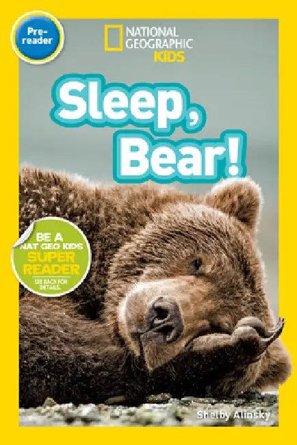 Sleep, Bear! (National Geographic Kids Readers, Pre-Reader) (English, Shelby Alinsky | National Geographic Kids)