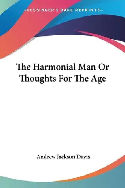 The Harmonial Man Or Thoughts For The Age (English, Andrew Jackson Davis)