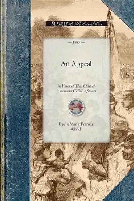 Appeal in Favor of That Class of Amer (English, Lydia Maria Child)