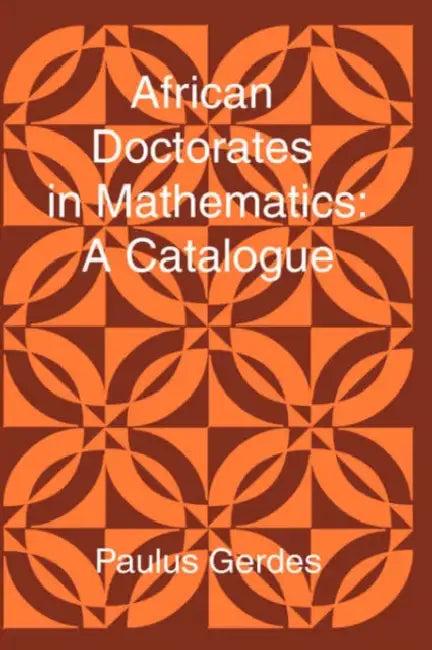 African Doctorates in Mathematics. a Catalogue (English, Paulus Gerdes)
