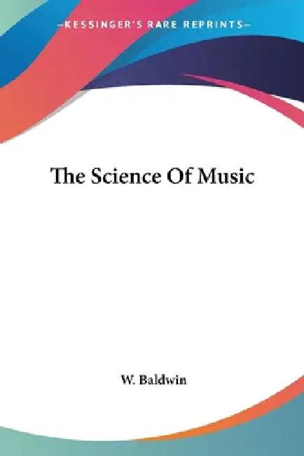 The Science Of Music (English, W. Baldwin)