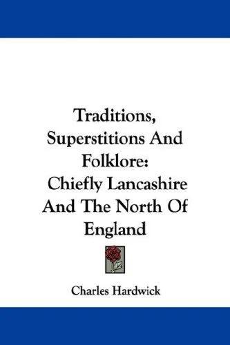 Traditions, Superstitions And Folklore (English, Charles Hardwick)