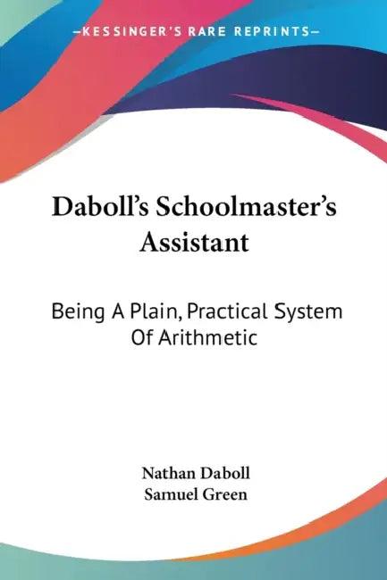 Daboll's Schoolmaster's Assistant (English, Nathan Daboll | Samuel Green)