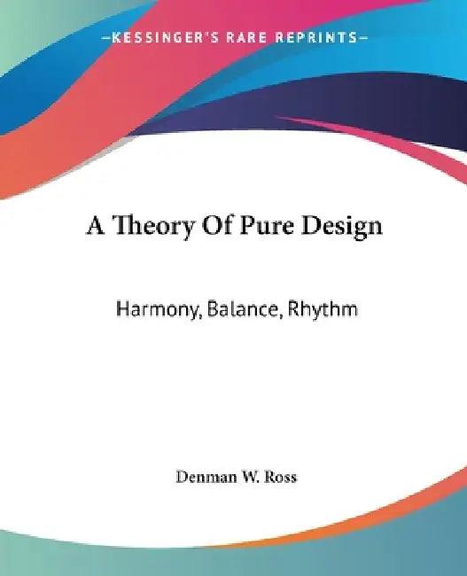 A Theory Of Pure Design (English, Denman W. Ross)