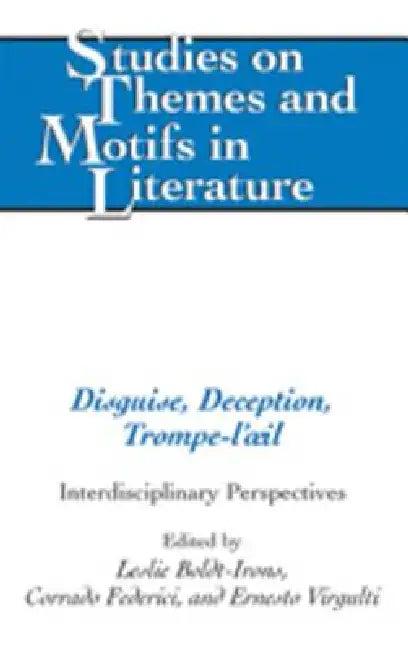 Disguise, Deception, Trompe-l'oeil; Interdisciplinary Perspectives (English, Leslie Boldt | Corrado Federici | Ernesto Virgulti)