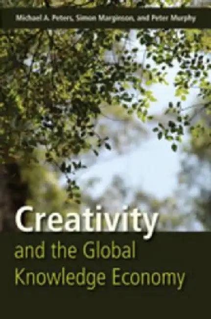 Creativity and the Global Knowledge Economy (English, Michael Adrian Peters | Simon Marginson | Peter Murphy)