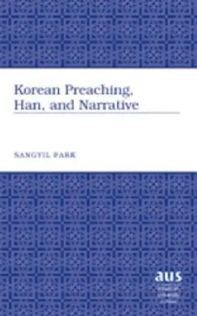Korean Preaching, Han, and Narrative (English, Sangyil Park)